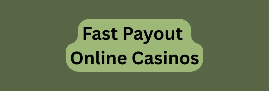 Fast Payout Online Casinos